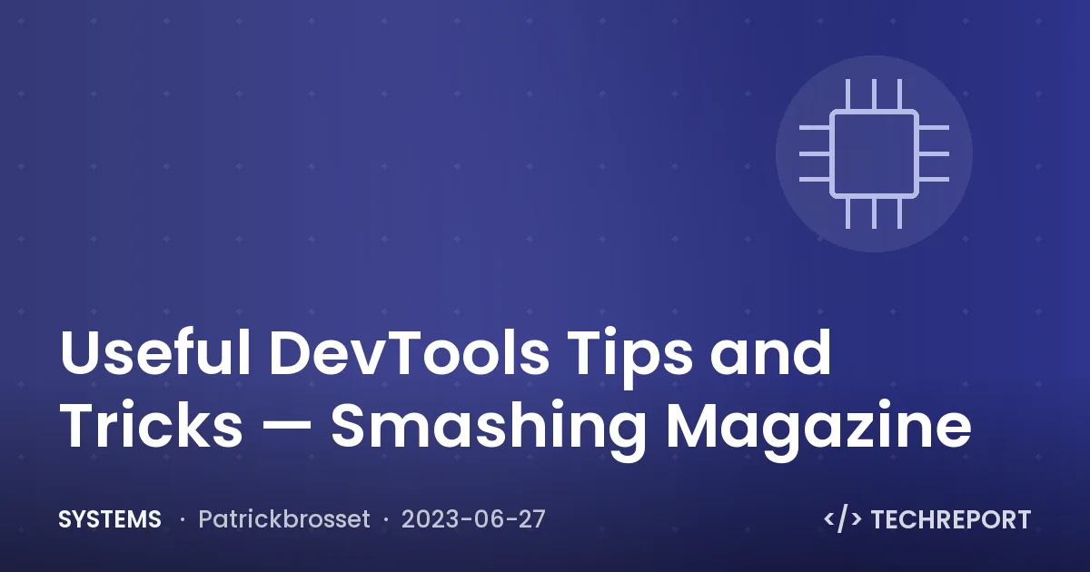 Systems — Useful DevTools Tips and Tricks — Smashing Magazine