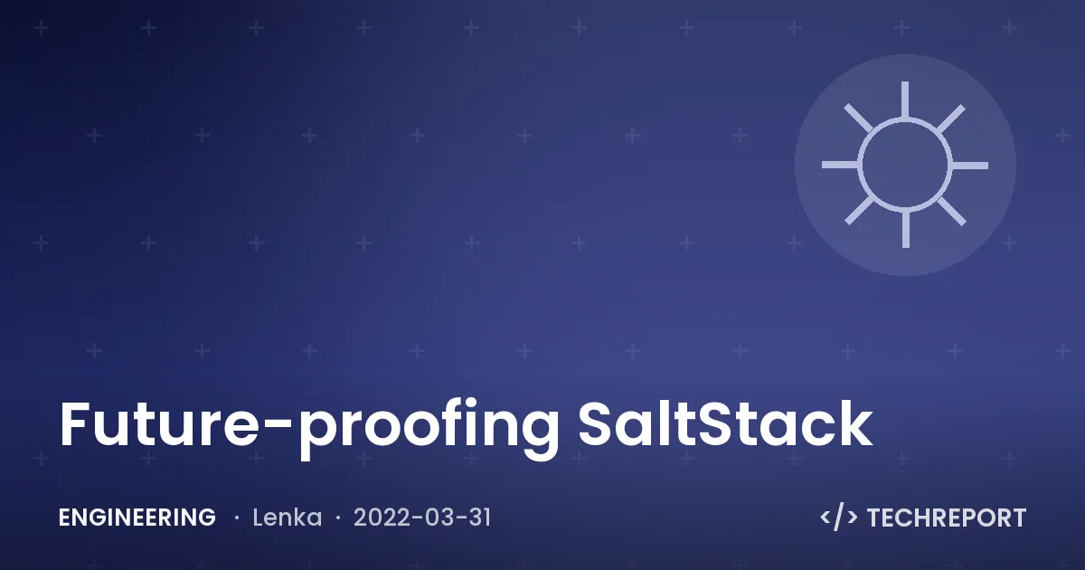Future-proofing SaltStack