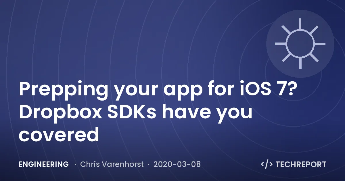 Engineering — Prepping your app for iOS 7? Dropbox SDKs have you covered