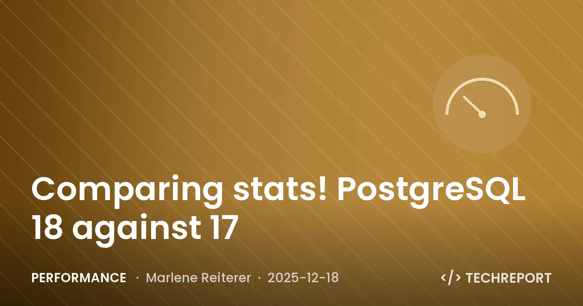 Performance — Comparing stats! PostgreSQL 18 against 17