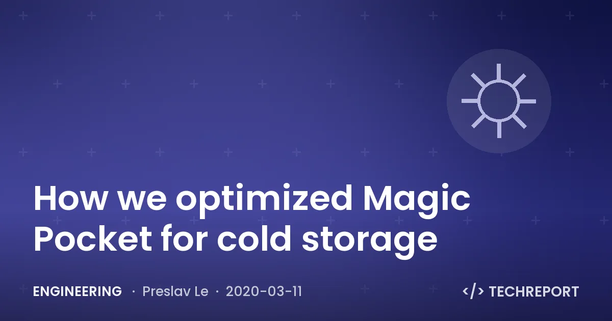 Engineering — How we optimized Magic Pocket for cold storage