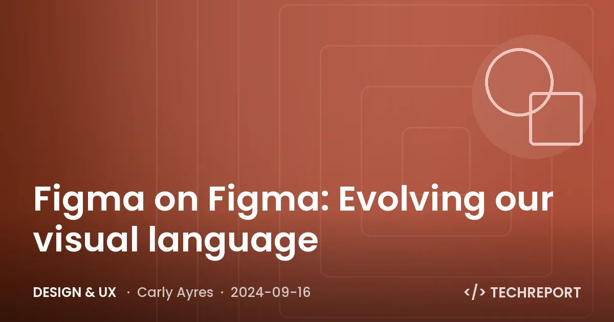 Figma on Figma: Evolving our visual language