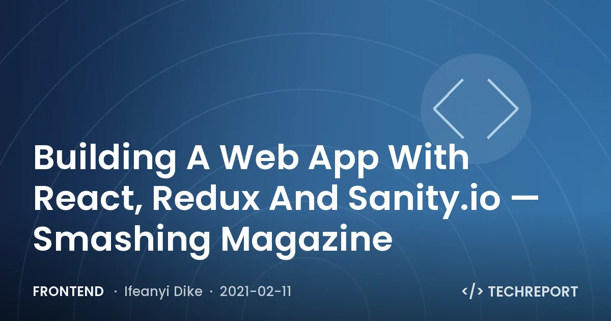 Building A Web App With React, Redux And Sanity.io — Smashing Magazine