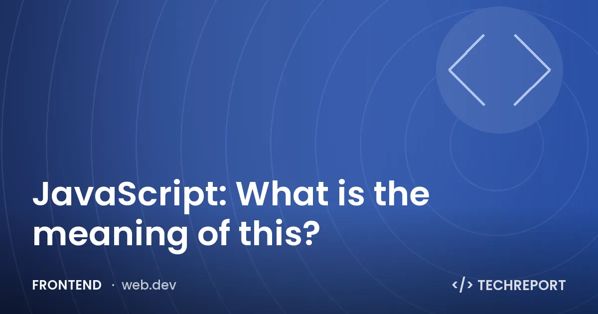 JavaScript: What is the meaning of this?