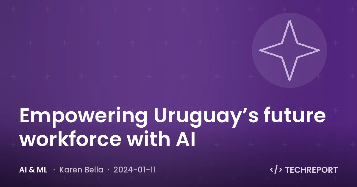 Empowering Uruguay’s future workforce with AI