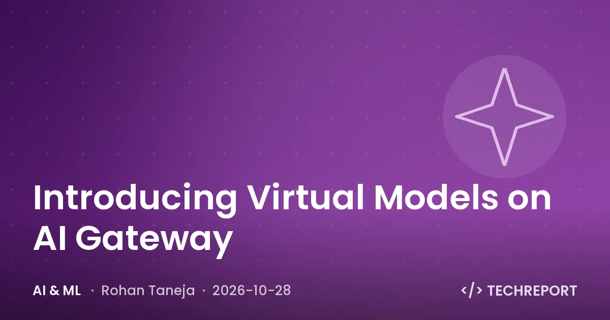 Introducing Virtual Models on AI Gateway