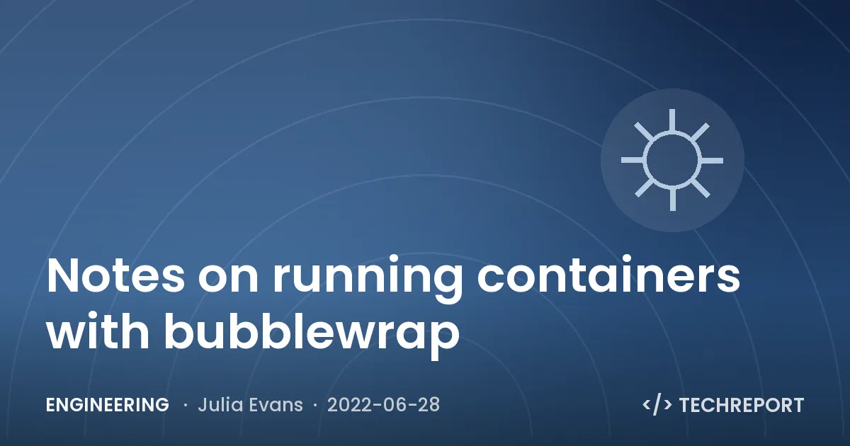 Engineering — Notes on running containers with bubblewrap