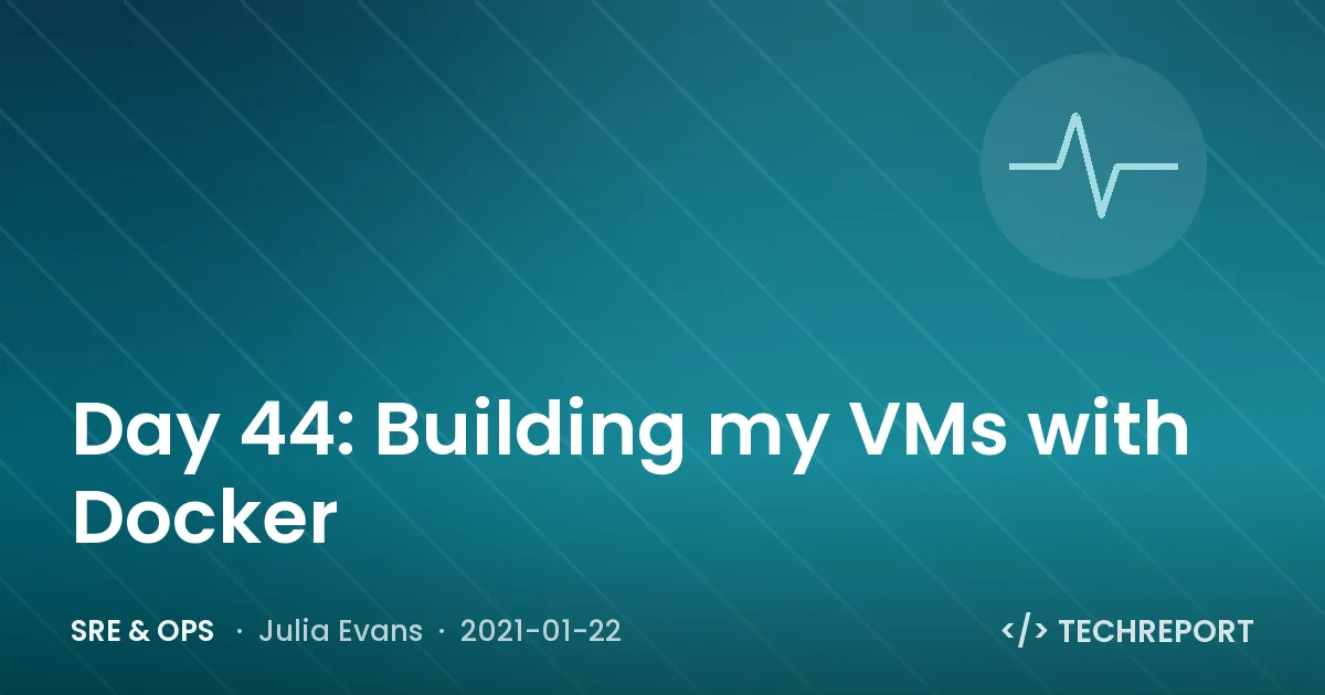 SRE & Ops — Day 44: Building my VMs with Docker