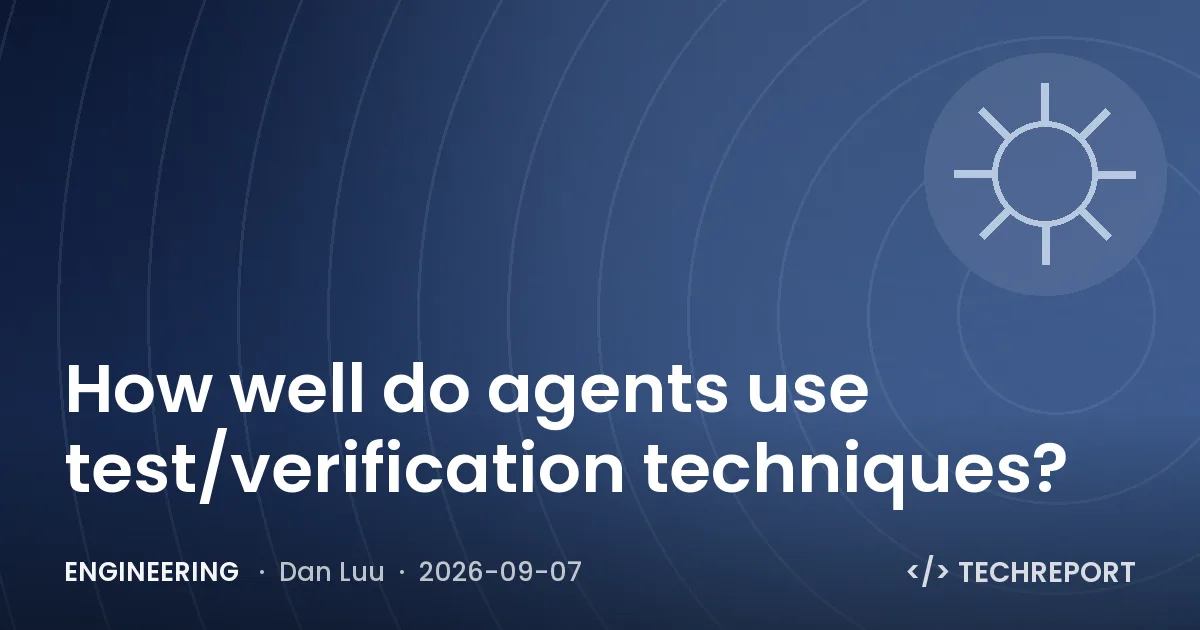 How well do agents use test/verification techniques?