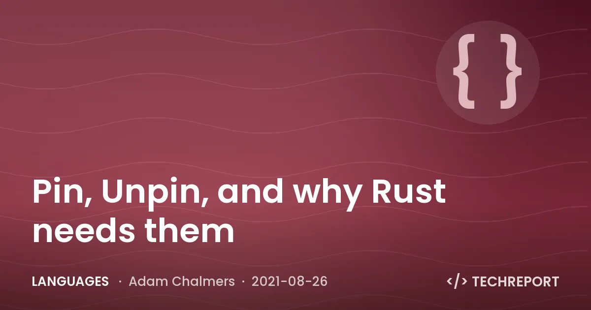 Languages — Pin, Unpin, and why Rust needs them