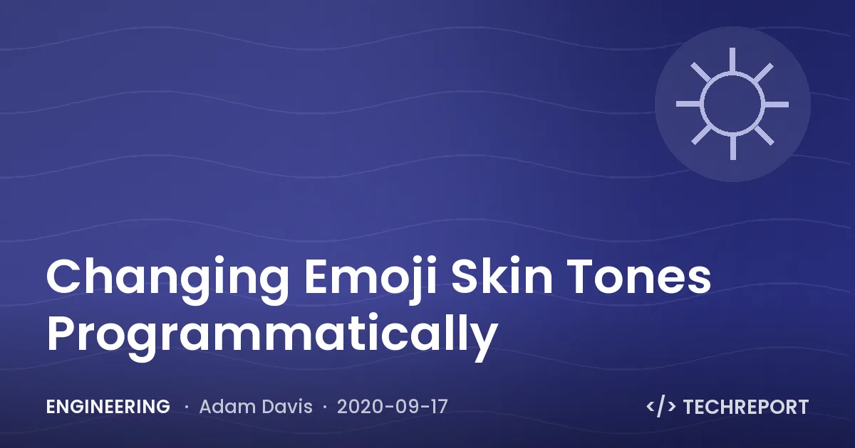 Engineering — Changing Emoji Skin Tones Programmatically