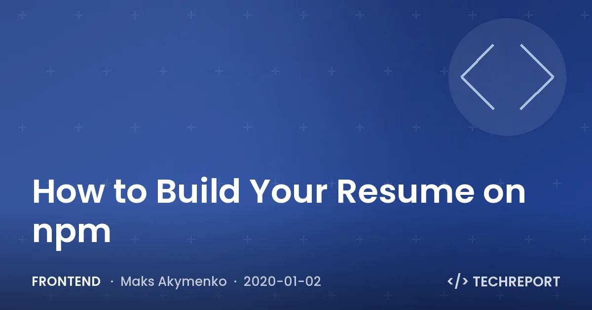 Frontend — How to Build Your Resume on npm