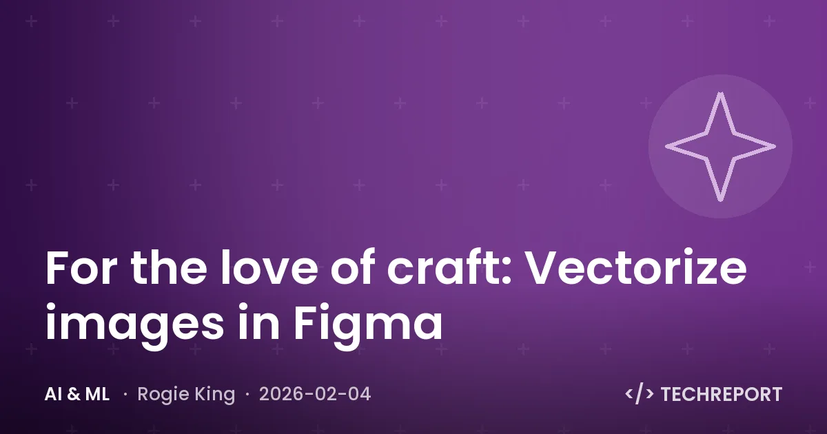 AI & ML — For the love of craft: Vectorize images in Figma