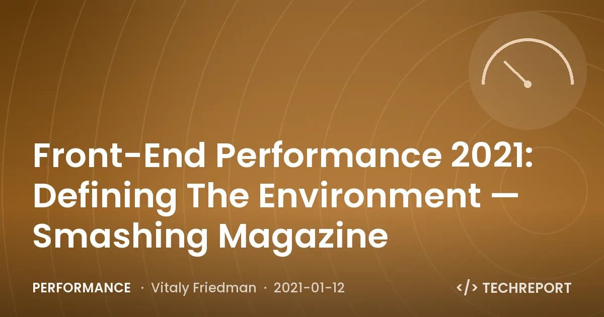 Front-End Performance 2021: Defining The Environment — Smashing Magazine