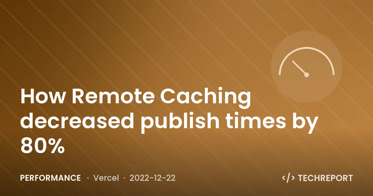 Performance — How Remote Caching decreased publish times by 80%
