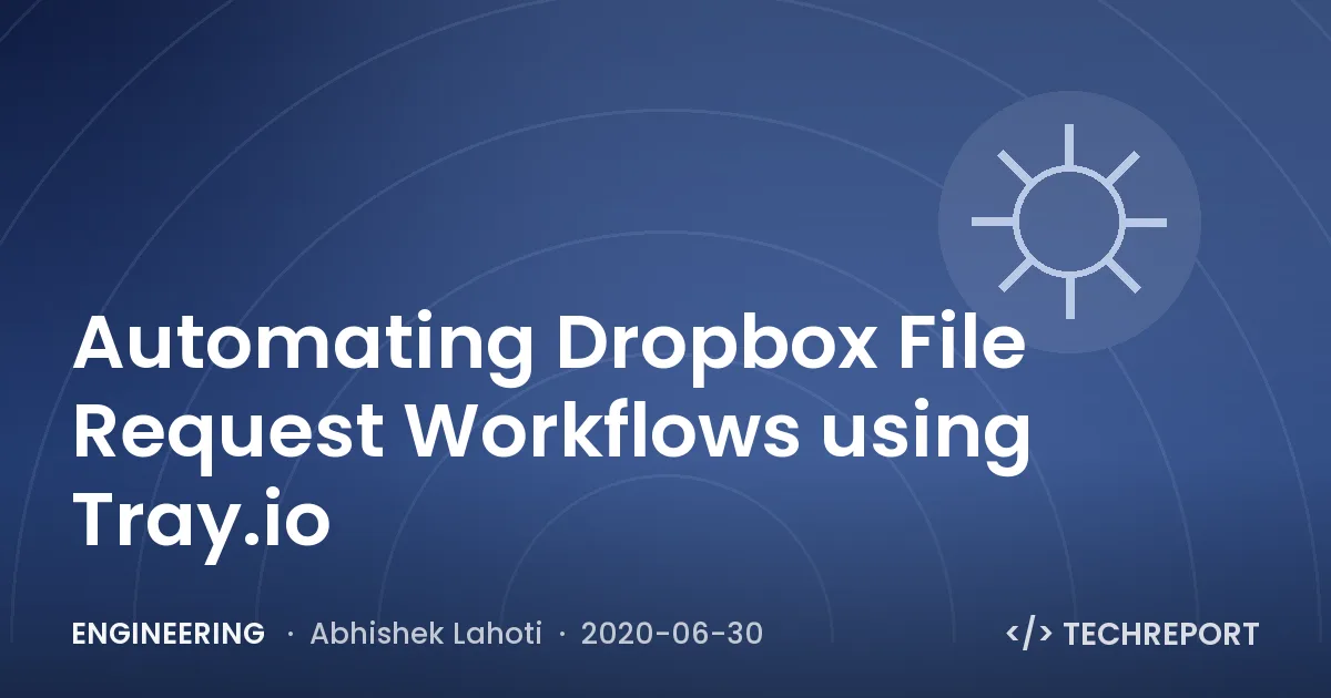 Engineering — Automating Dropbox File Request Workflows using Tray.io