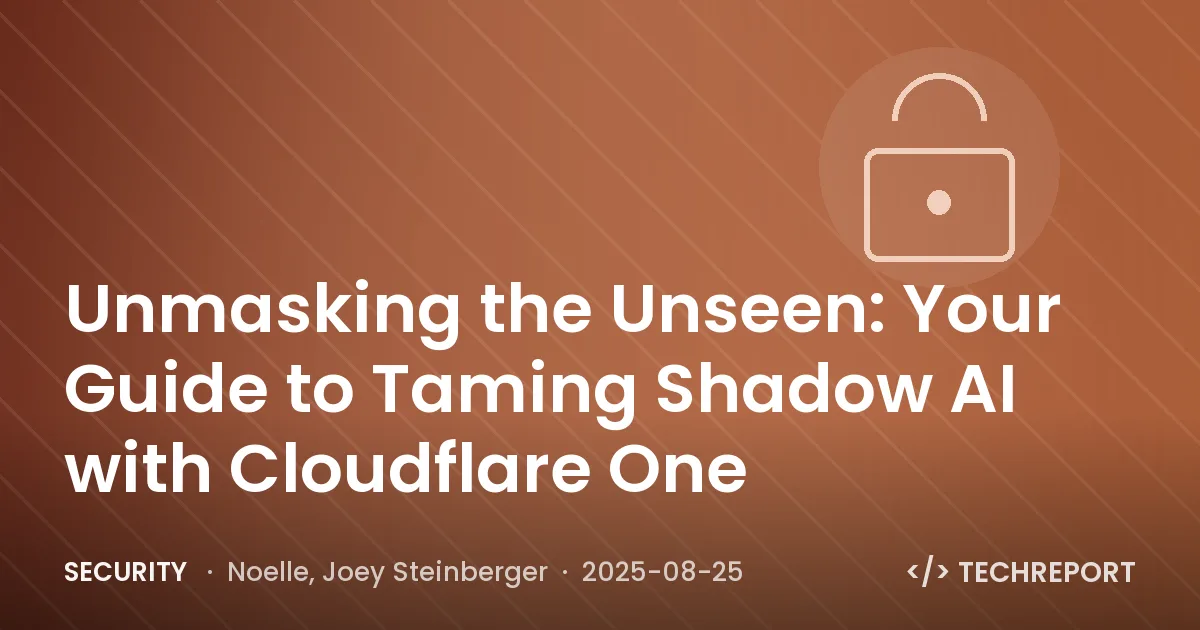 Security — Unmasking the Unseen: Your Guide to Taming Shadow AI with Cloudflare One