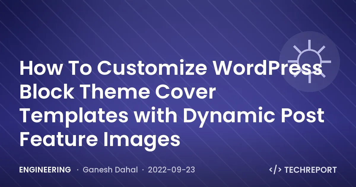 How To Customize WordPress Block Theme Cover Templates with Dynamic Post Feature Images
