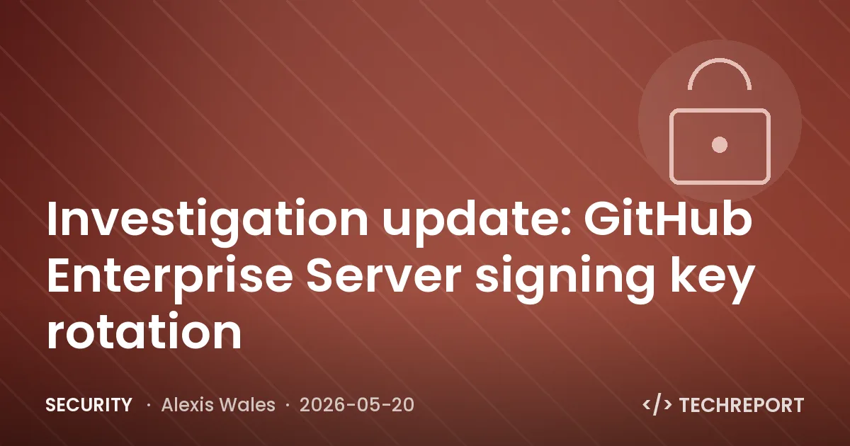 Security — Investigation update: GitHub Enterprise Server signing key rotation