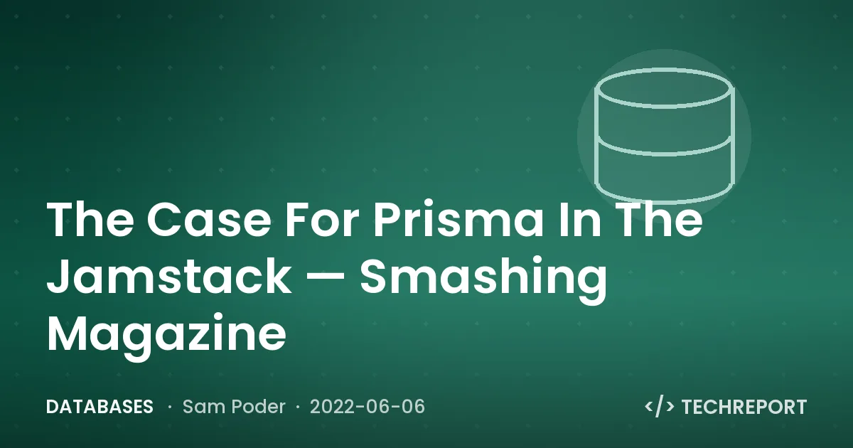 Databases — The Case For Prisma In The Jamstack — Smashing Magazine