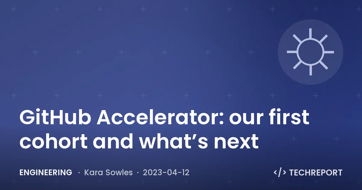 GitHub Accelerator: our first cohort and what’s next