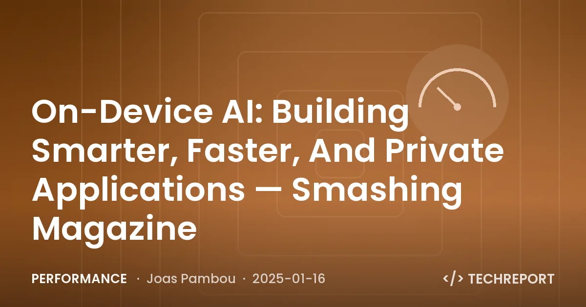 On-Device AI: Building Smarter, Faster, And Private Applications — Smashing Magazine