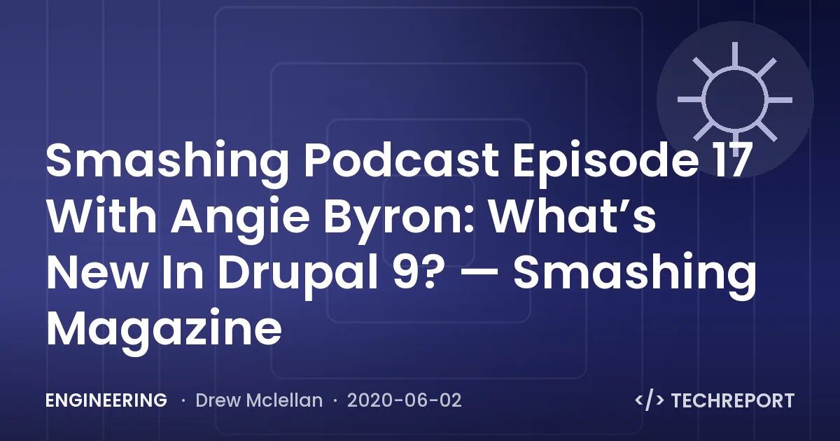 Smashing Podcast Episode 17 With Angie Byron: What’s New In Drupal 9? — Smashing Magazine
