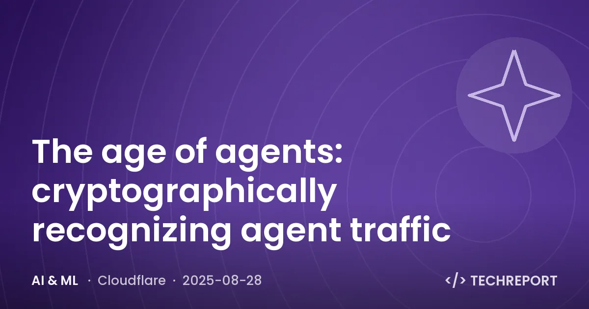 AI & ML — The age of agents: cryptographically recognizing agent traffic