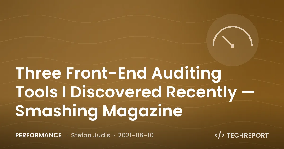 Three Front-End Auditing Tools I Discovered Recently — Smashing Magazine