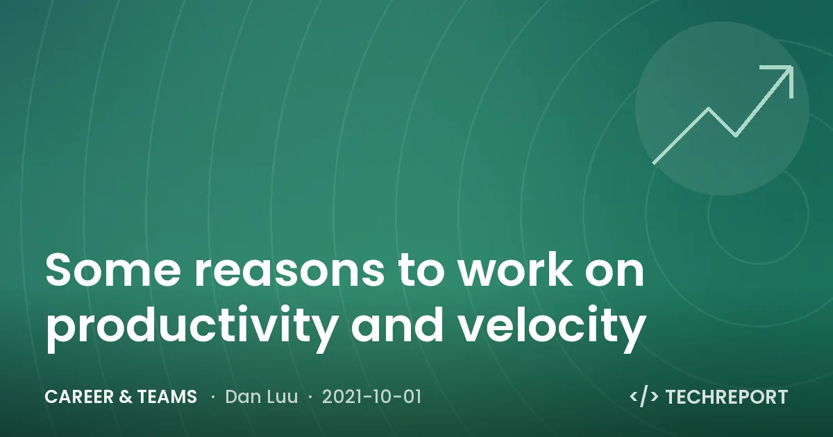 Career & Teams — Some reasons to work on productivity and velocity