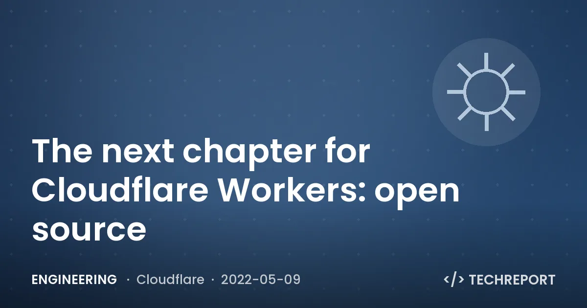 The next chapter for Cloudflare Workers: open source