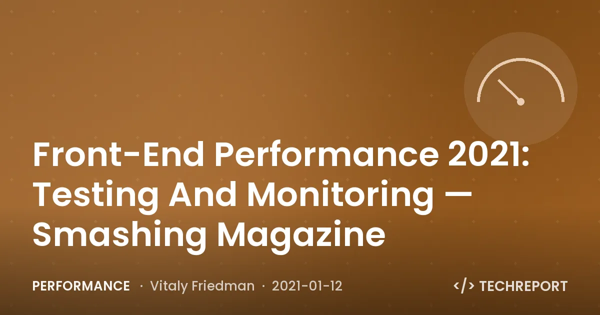 Front-End Performance 2021: Testing And Monitoring — Smashing Magazine