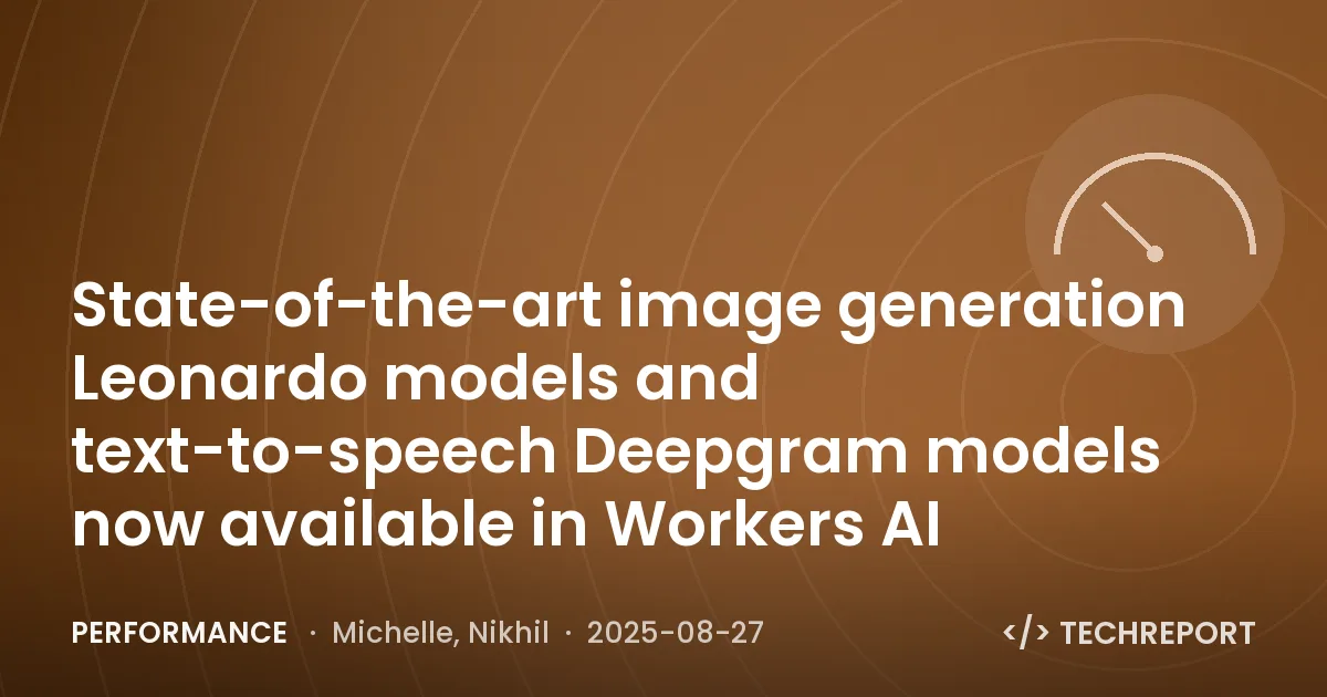State-of-the-art image generation Leonardo models and text-to-speech Deepgram models now available in Workers AI
