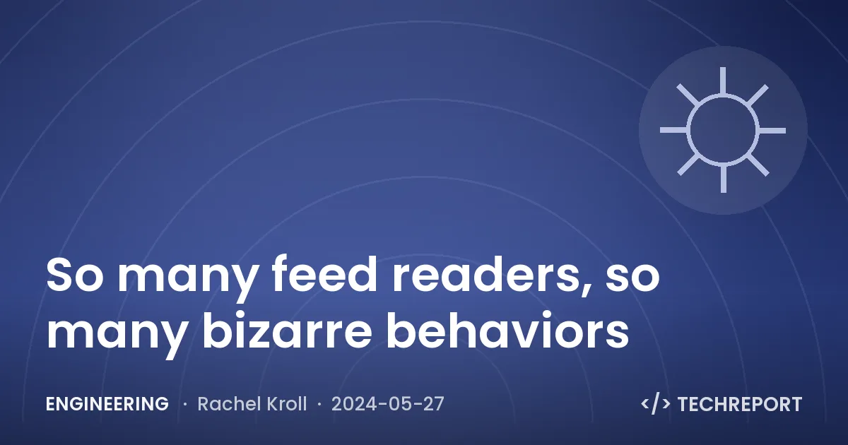 Engineering — So many feed readers, so many bizarre behaviors