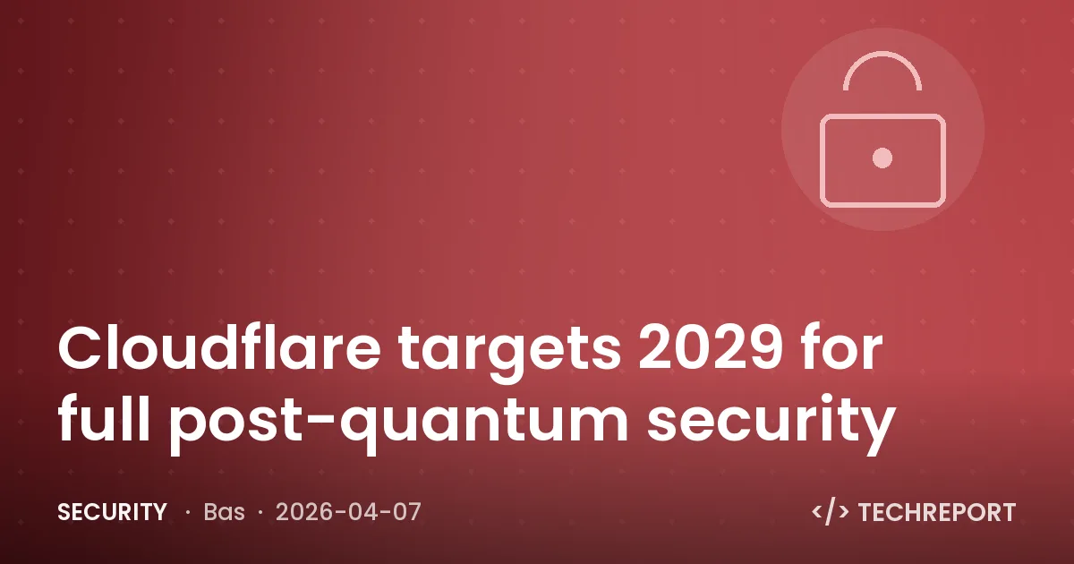 Security — Cloudflare targets 2029 for full post-quantum security