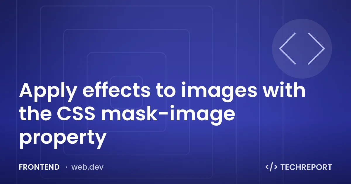 Apply effects to images with the CSS mask-image property