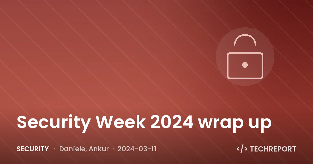 Security Week 2024 wrap up