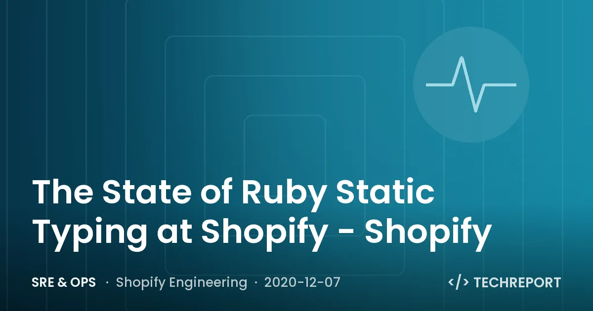 The State of Ruby Static Typing at Shopify - Shopify
