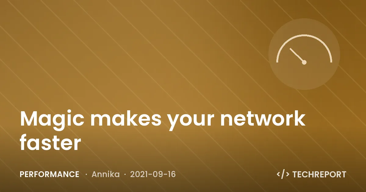 Performance — Magic makes your network faster
