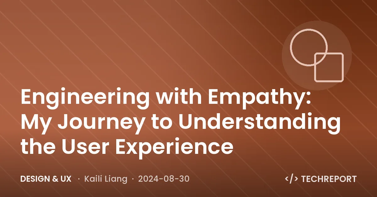 Design & UX — Engineering with Empathy: My Journey to Understanding the User Experience