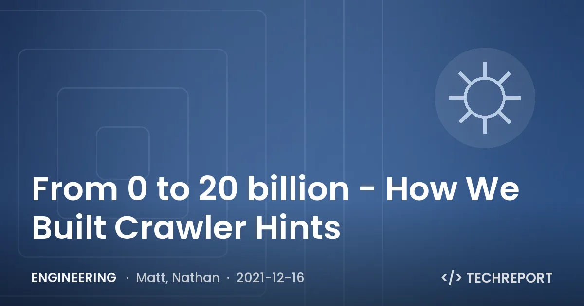 Engineering — From 0 to 20 billion - How We Built Crawler Hints