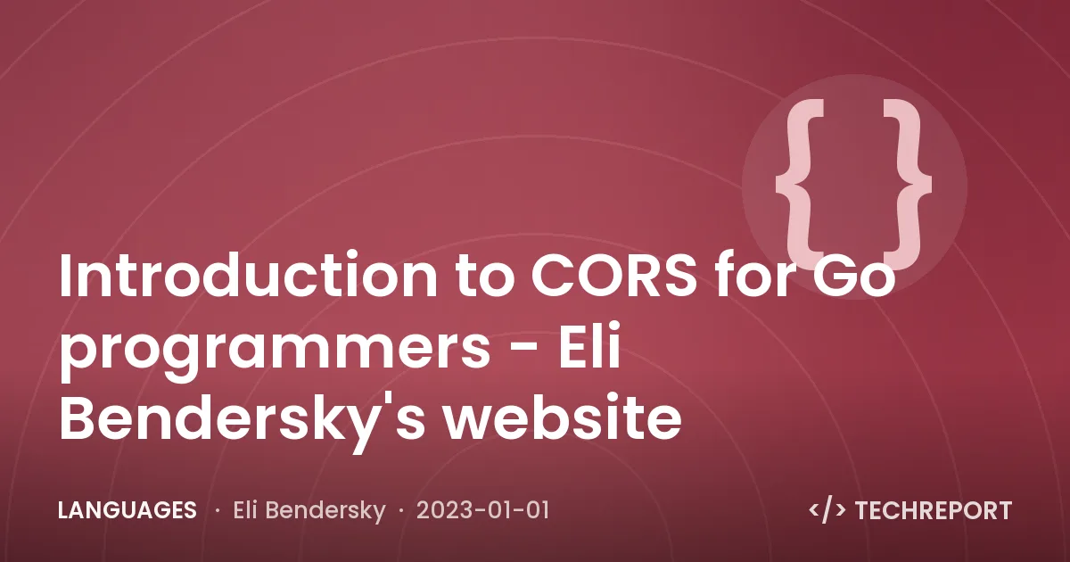Languages — Introduction to CORS for Go programmers - Eli Bendersky's website