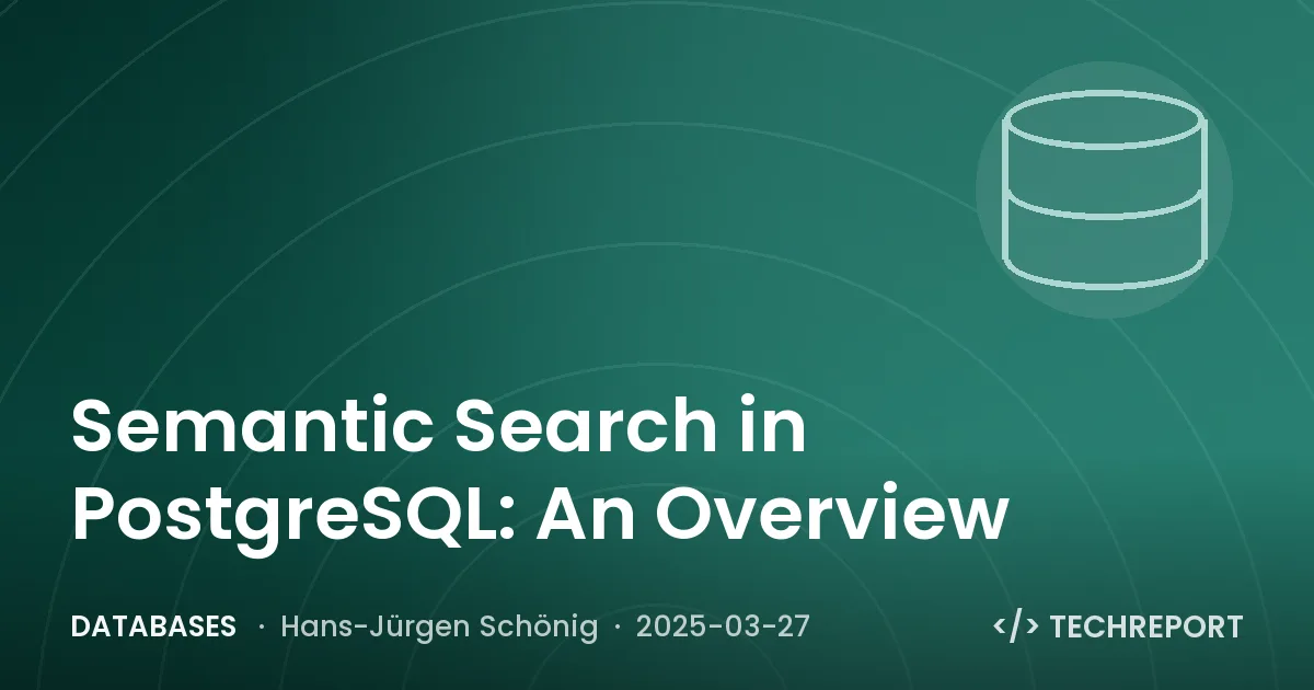 Databases — Semantic Search in PostgreSQL: An Overview