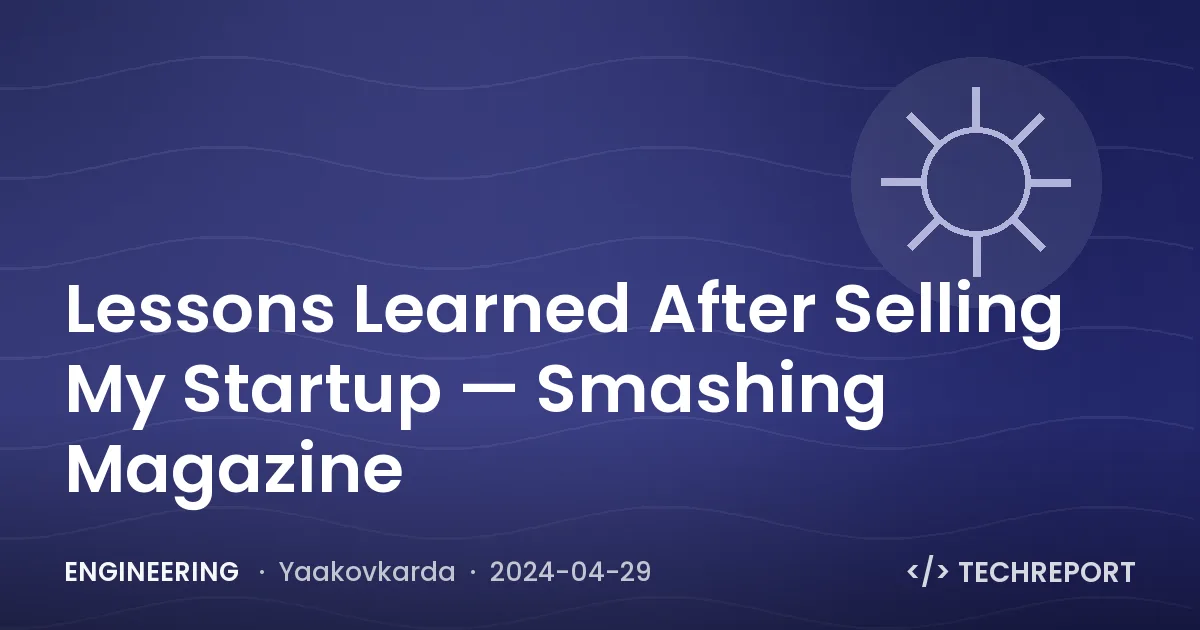 Lessons Learned After Selling My Startup — Smashing Magazine