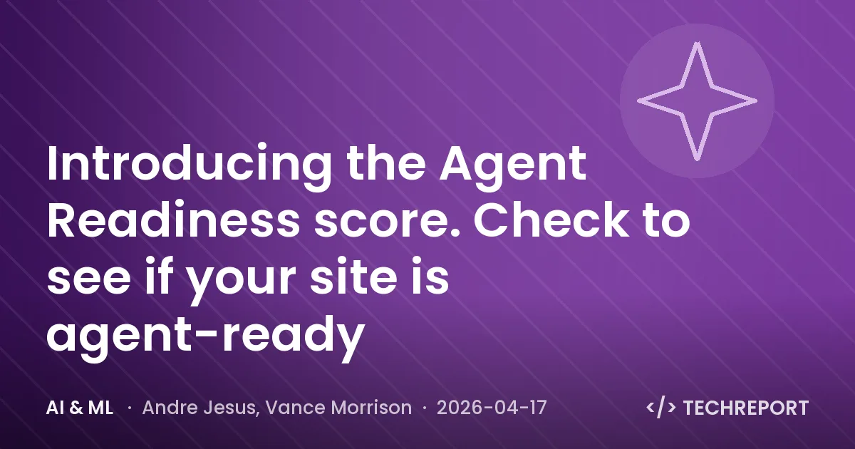 Introducing the Agent Readiness score. Check to see if your site is agent-ready