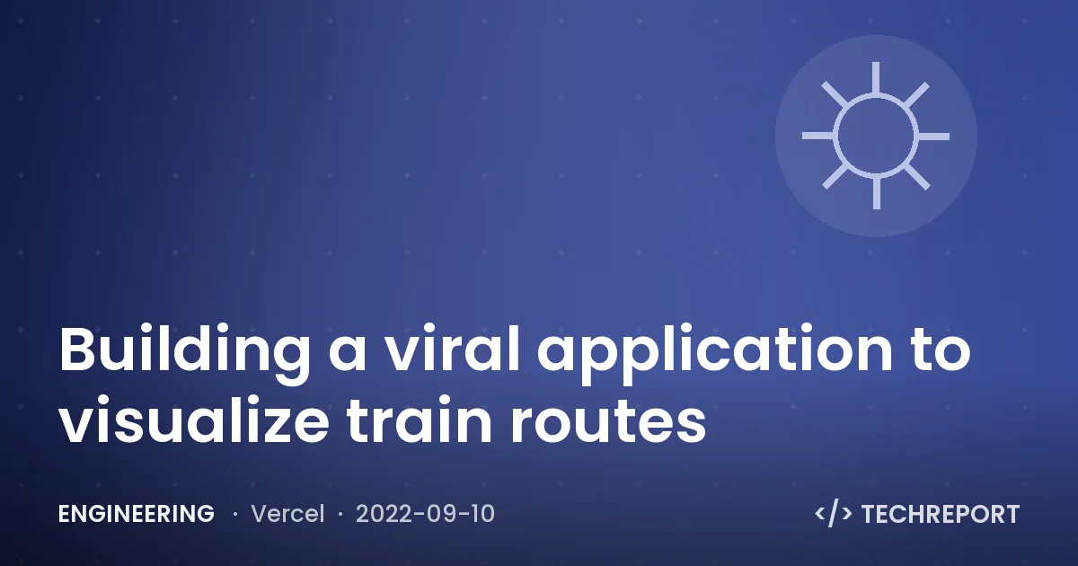 Building a viral application to visualize train routes