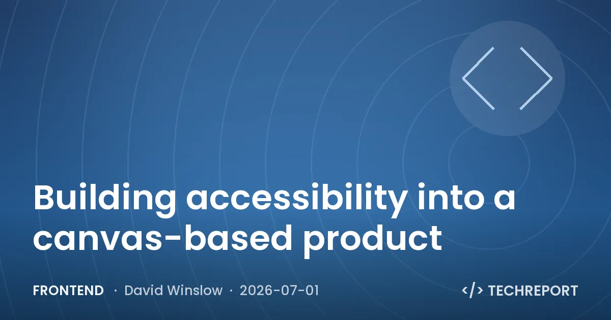 Frontend — Building accessibility into a canvas-based product