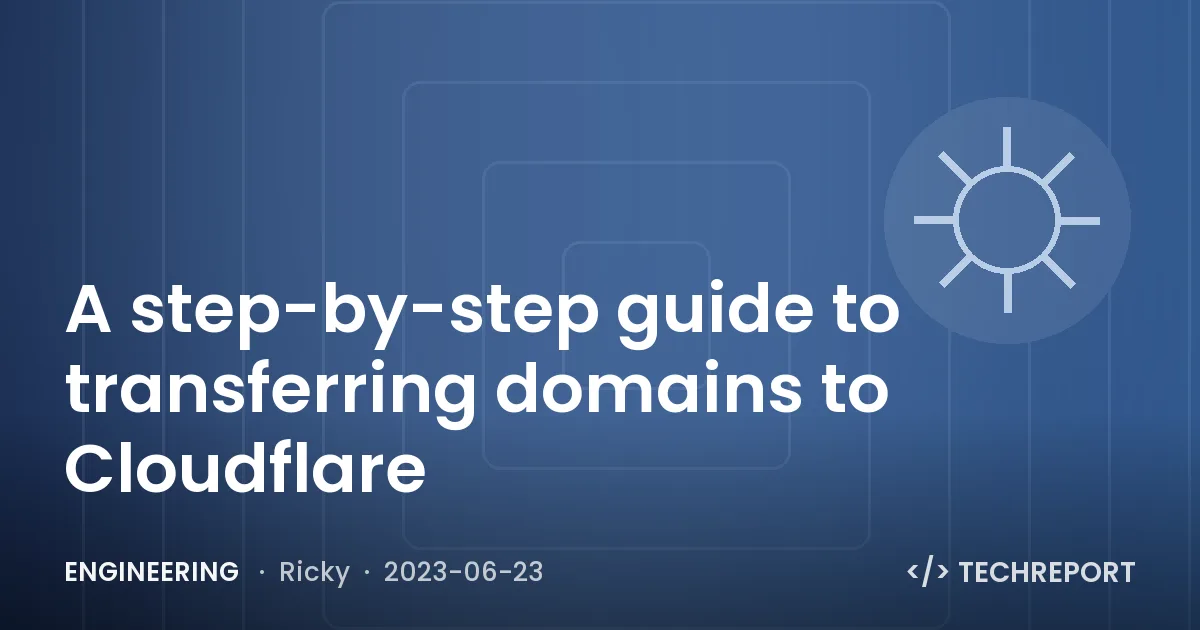 Engineering — A step-by-step guide to transferring domains to Cloudflare