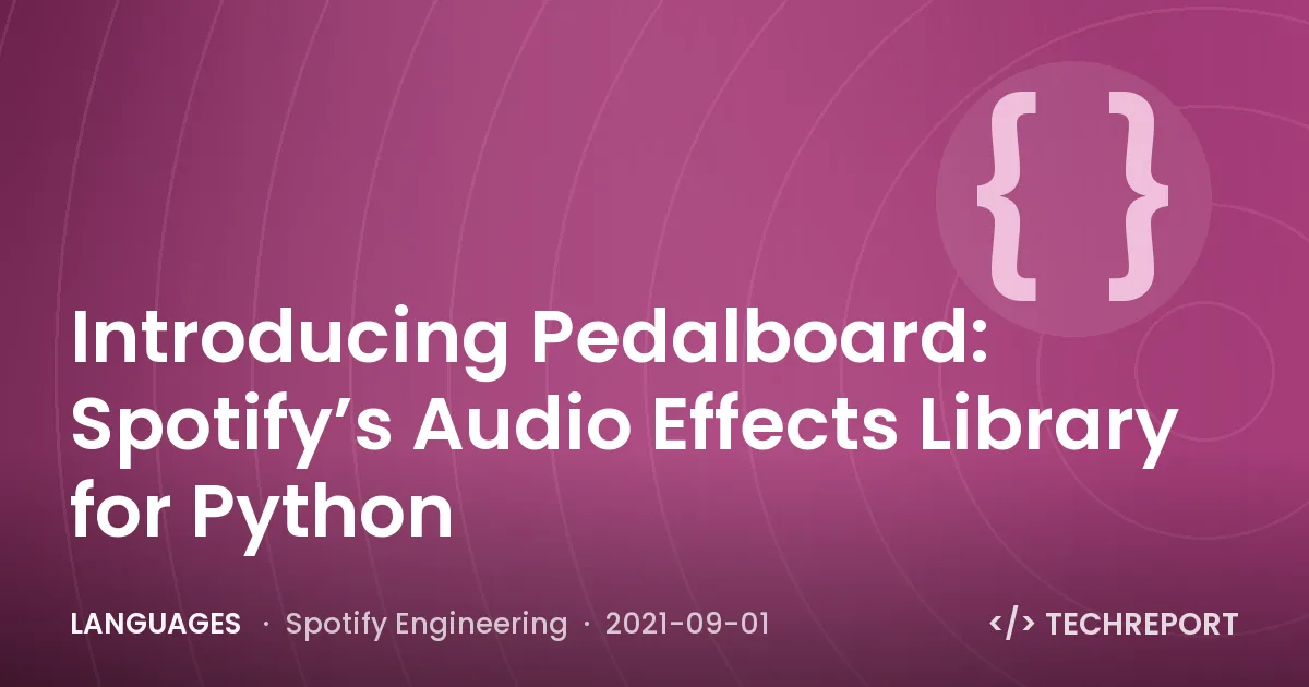 Languages — Introducing Pedalboard: Spotify’s Audio Effects Library for Python