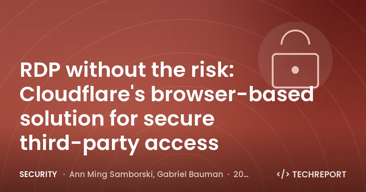 RDP without the risk: Cloudflare's browser-based solution for secure third-party access